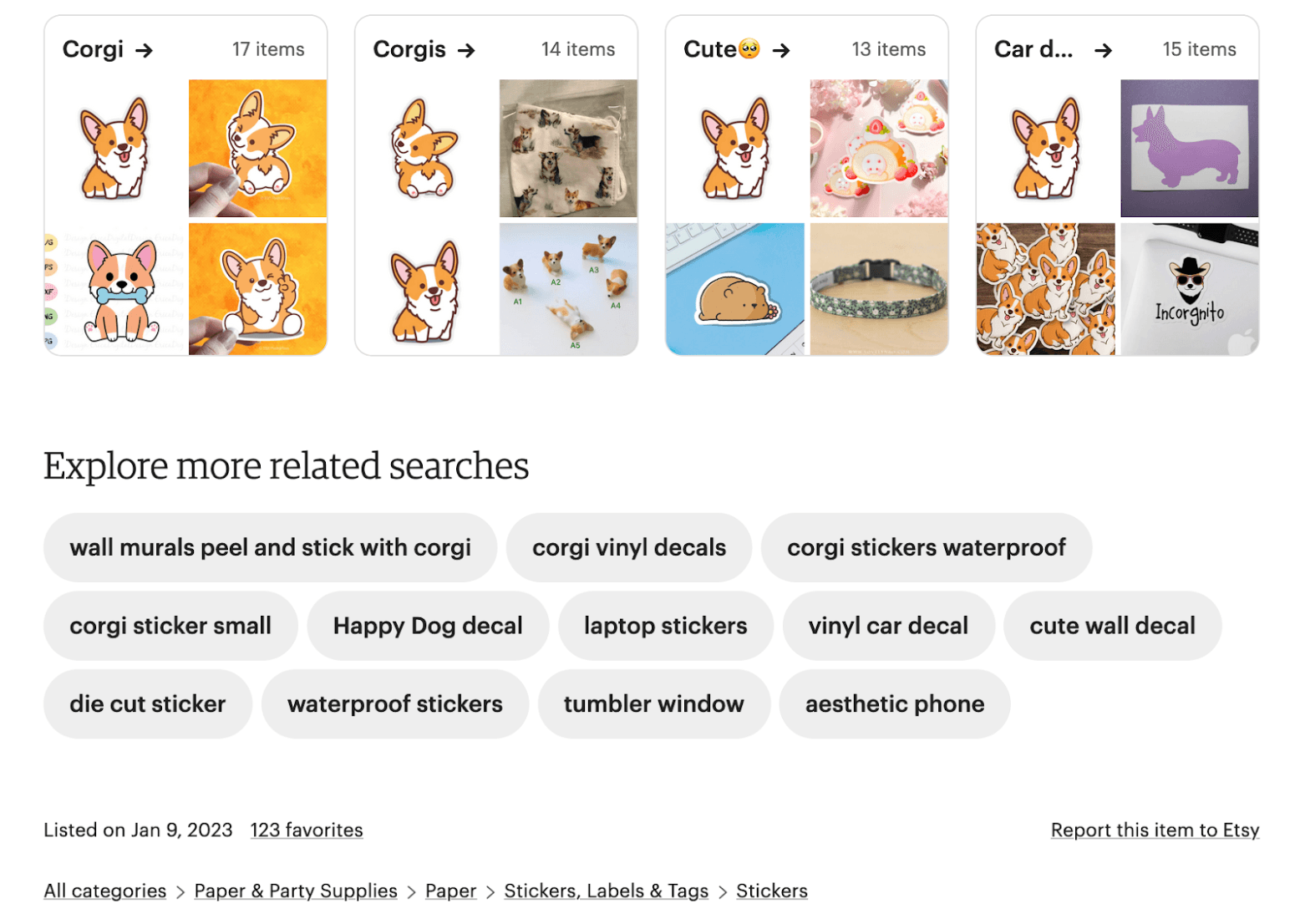 Related search suggestions for corgi stickers What’s cuter than a corgi? Great semantic tags that are both good for your site search AND your SEO.